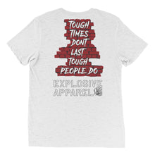 Load image into Gallery viewer, Tough Times - Tri Blend Short sleeve t-shirt
